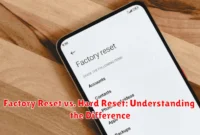 Factory Reset vs. Hard Reset: Understanding the Difference
