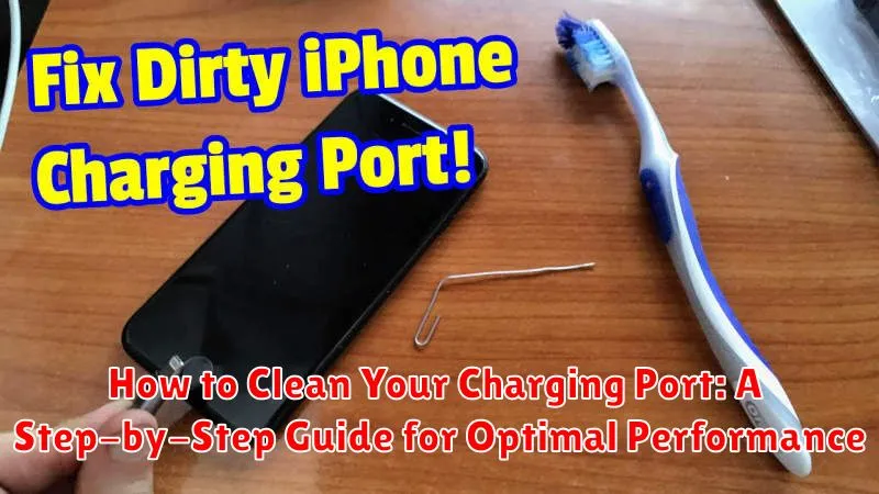 How to Clean Your Charging Port: A Step-by-Step Guide for Optimal Performance