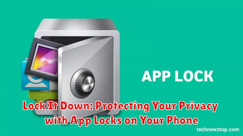 Lock It Down: Protecting Your Privacy with App Locks on Your Phone