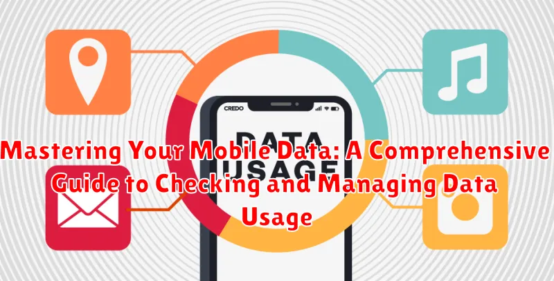 Mastering Your Mobile Data: A Comprehensive Guide to Checking and Managing Data Usage