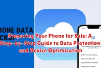 Preparing Your Phone for Sale: A Step-by-Step Guide to Data Protection and Device Optimization