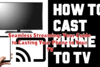 Seamless Streaming: Your Guide to Casting Your Phone to Your TV Seamless Streaming: Your Guide to Casting Your Phone to Your TV
