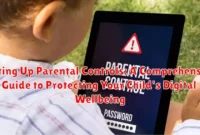 Setting Up Parental Controls: A Comprehensive Guide to Protecting Your Child's Digital Wellbeing