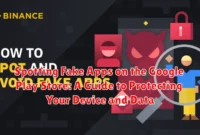Spotting Fake Apps on the Google Play Store: A Guide to Protecting Your Device and Data
