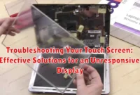 Troubleshooting Your Touch Screen: Effective Solutions for an Unresponsive Display Troubleshooting Your Touch Screen: Effective Solutions for an Unresponsive Display