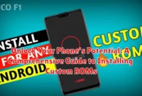 Unlock Your Phone's Potential: A Comprehensive Guide to Installing Custom ROMs