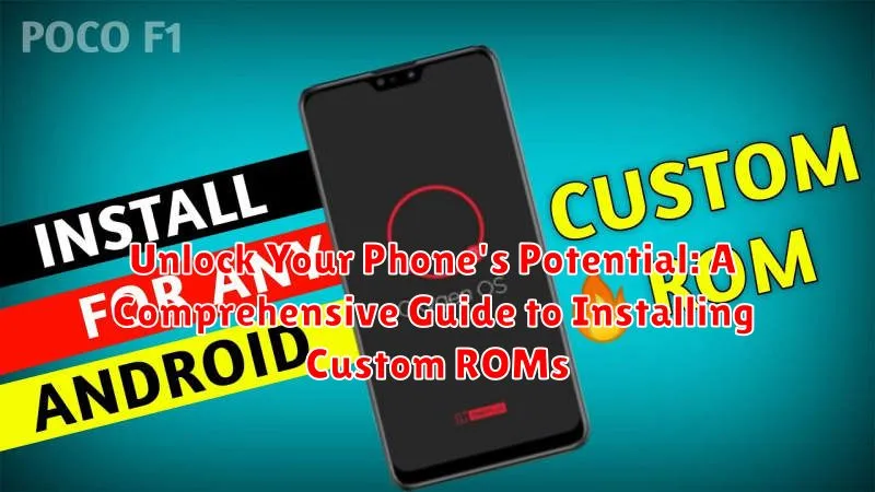 Unlock Your Phone's Potential: A Comprehensive Guide to Installing Custom ROMs