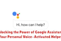 Unlocking the Power of Google Assistant: Your Personal Voice-Activated Helper